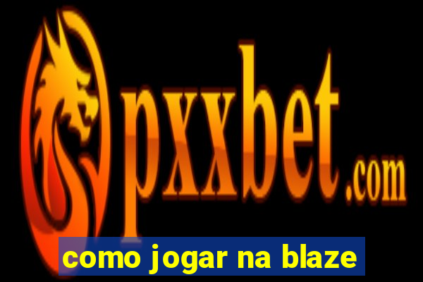 como jogar na blaze