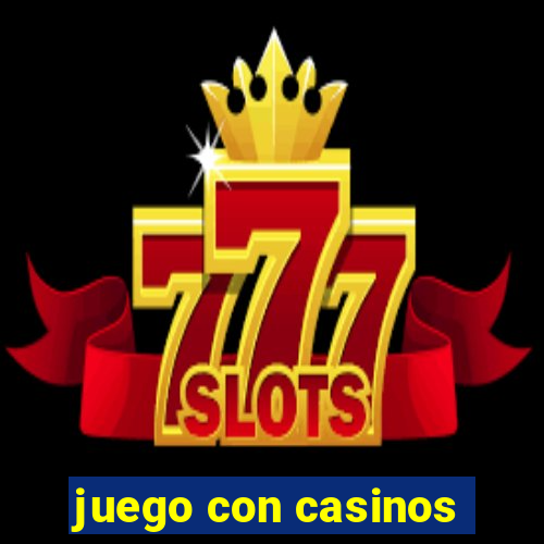 juego con casinos