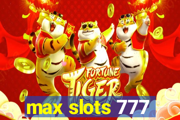 max slots 777