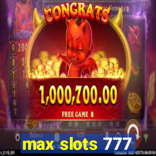 max slots 777