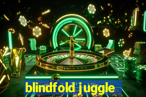 blindfold juggle