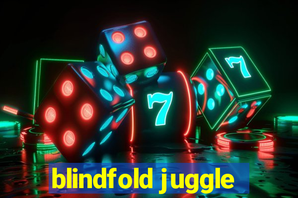 blindfold juggle