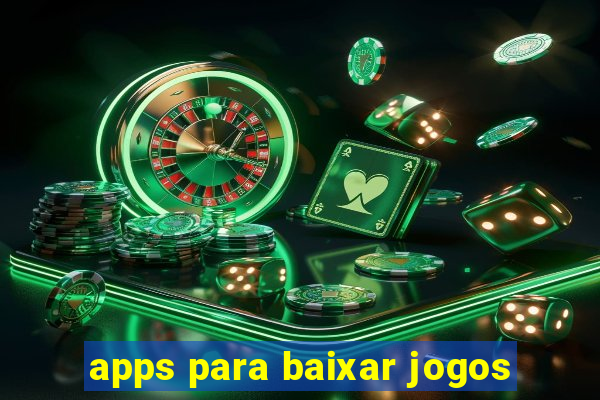 apps para baixar jogos