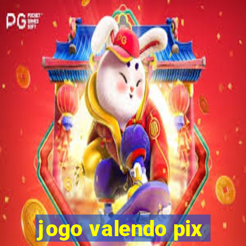 jogo valendo pix