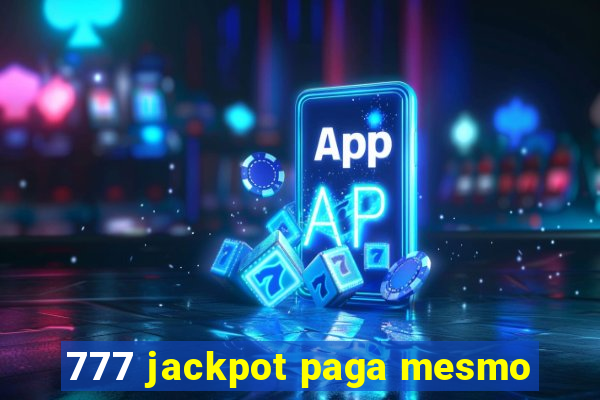 777 jackpot paga mesmo