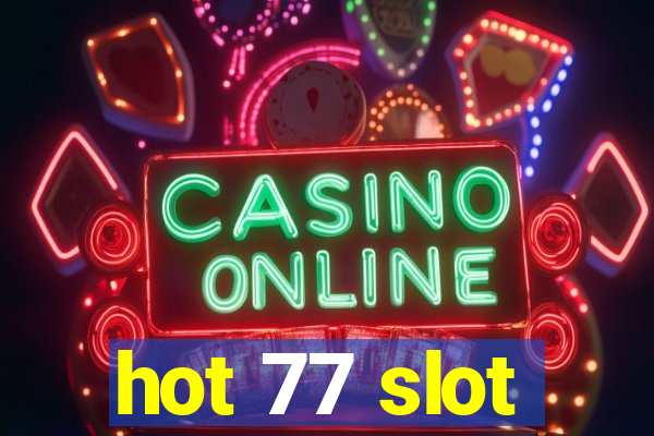 hot 77 slot