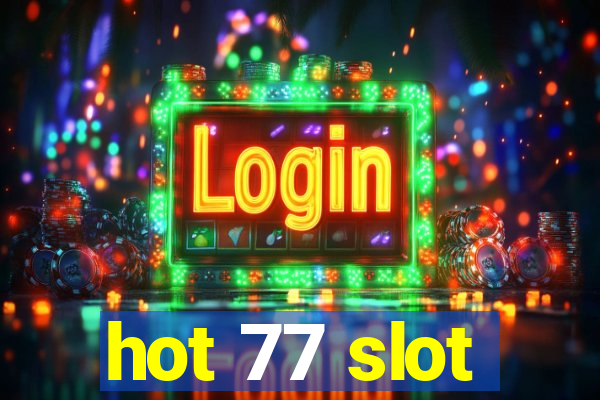 hot 77 slot