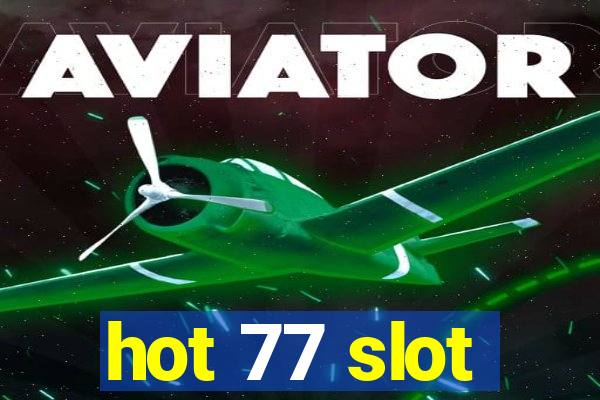 hot 77 slot