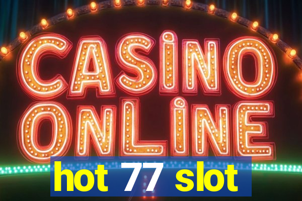 hot 77 slot