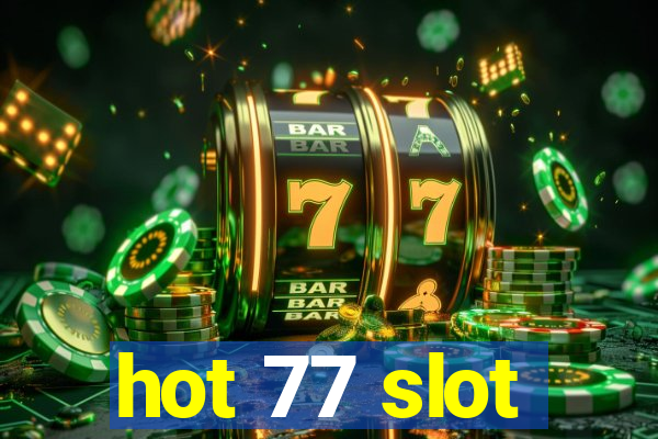 hot 77 slot