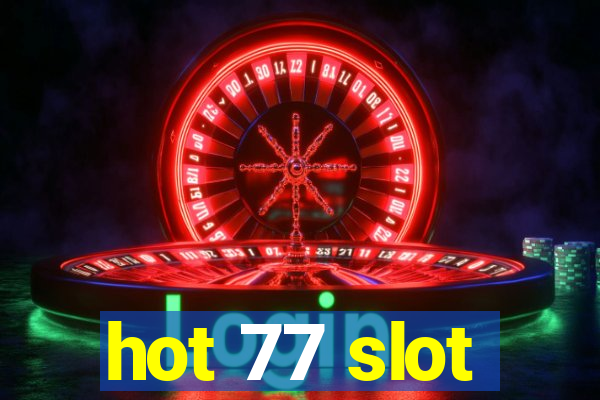 hot 77 slot