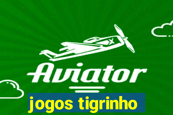 jogos tigrinho