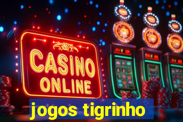 jogos tigrinho