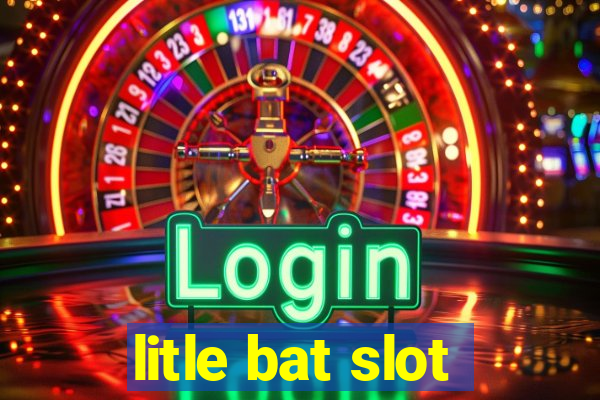 litle bat slot