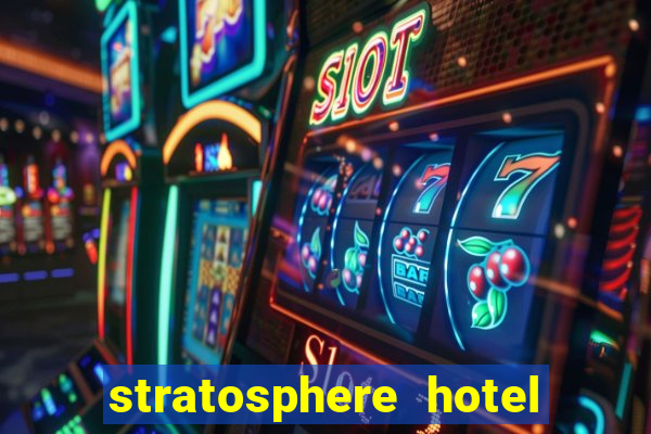 stratosphere hotel casino and tower