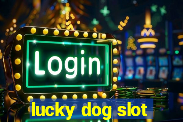 lucky dog slot