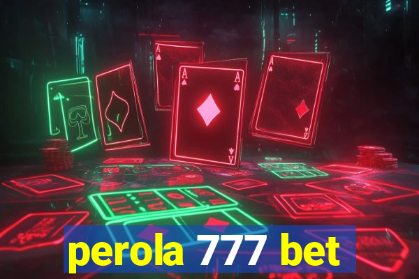 perola 777 bet