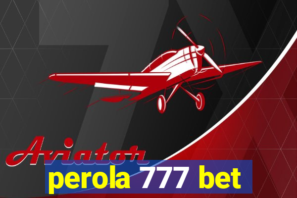 perola 777 bet