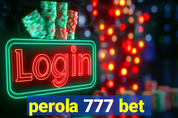 perola 777 bet