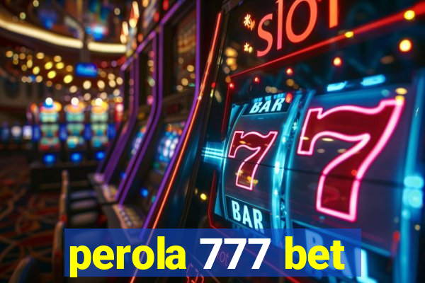 perola 777 bet