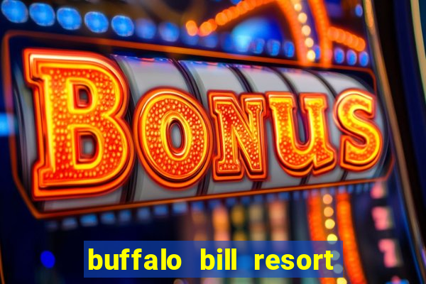 buffalo bill resort and casino