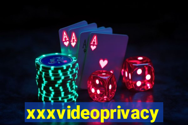 xxxvideoprivacy