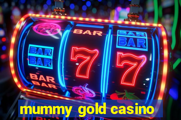 mummy gold casino