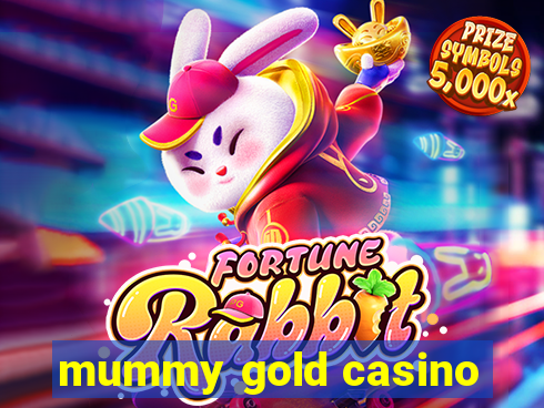 mummy gold casino