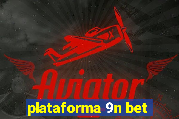 plataforma 9n bet