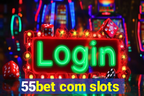 55bet com slots