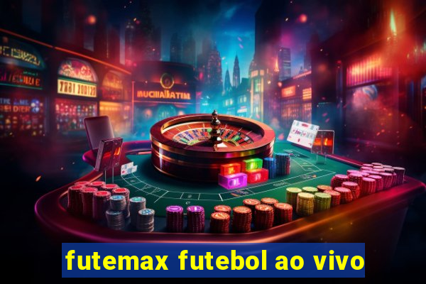 futemax futebol ao vivo