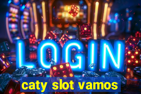 caty slot vamos