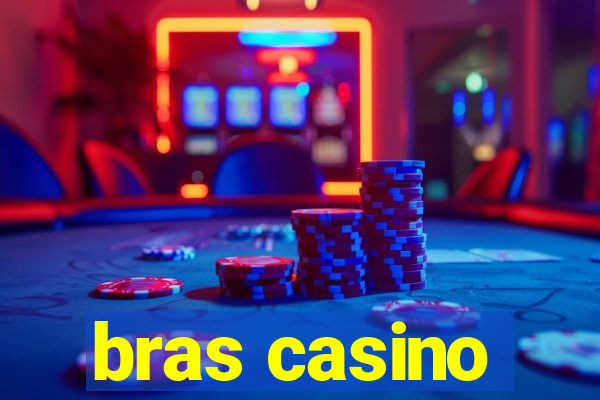 bras casino