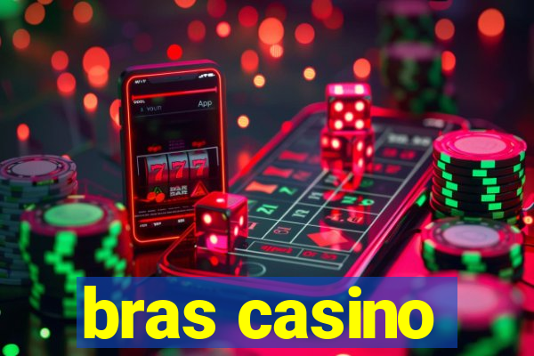 bras casino