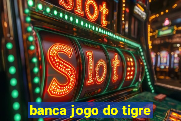 banca jogo do tigre