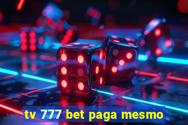 tv 777 bet paga mesmo