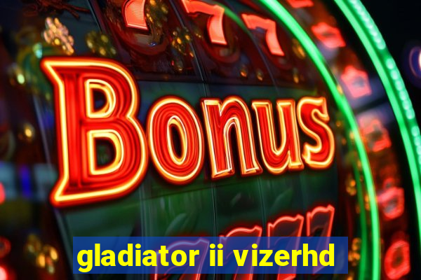 gladiator ii vizerhd