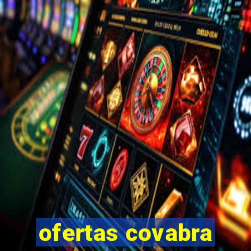 ofertas covabra