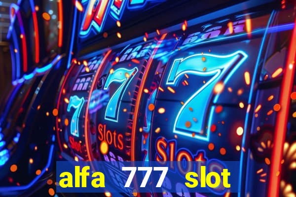 alfa 777 slot login link alternatif