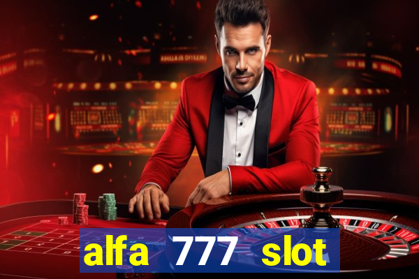 alfa 777 slot login link alternatif