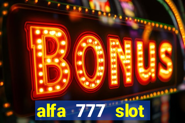 alfa 777 slot login link alternatif