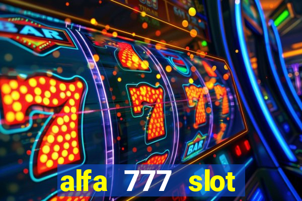 alfa 777 slot login link alternatif