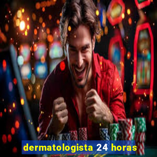 dermatologista 24 horas