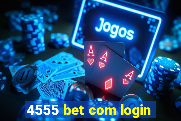 4555 bet com login