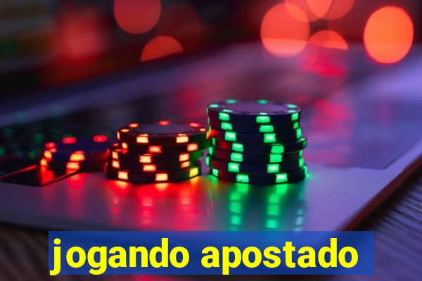 jogando apostado