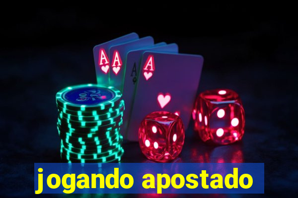 jogando apostado