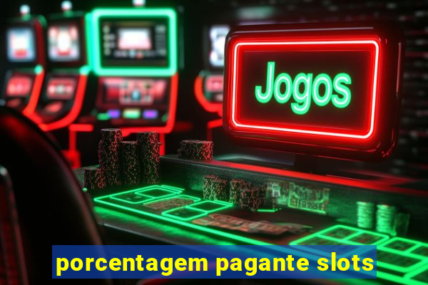 porcentagem pagante slots