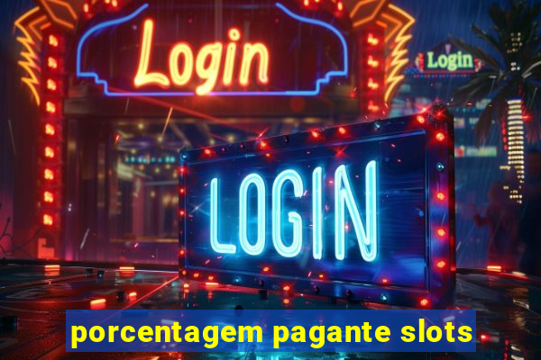 porcentagem pagante slots