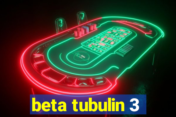 beta tubulin 3