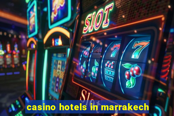 casino hotels in marrakech